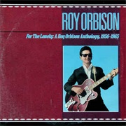 Roy Orbison - For the Lonely: A Roy Orbison Anthology, 1956-1965