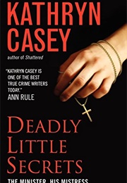 Deadly Little Secrets (Kathryn Casey)