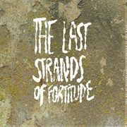 6LA8 - The Last Strands of Fortitude