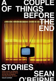 A Couple of Things Before the End: Stories (Sean O'Beirne)