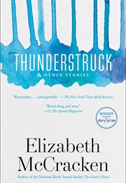 Thunderstruck & Other Stories (Elizabeth McCracken)