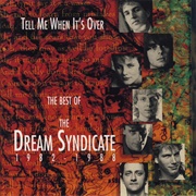 The Dream Syndicate - Tell Me When It&#39;s Over: The Best of Dream Syndicate 1982-1988