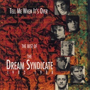 The Dream Syndicate - Tell Me When It's Over: The Best of Dream Syndicate 1982-1988