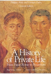 A History of Private Life From Pagan Rome to Byzantium (Veyne)