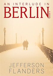 An Interlude in Berlin (Jefferson Flanders)