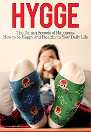 Hygge: The Danish Secrets of Happiness (Maya Thoreson)