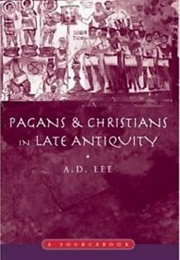 Pagans & Christians in Late Antiquity (Lee, A.D.)