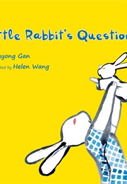 Little Rabbit's Questions (Dayong Gan)