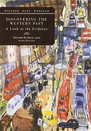 Discovering the Western Past: A Look at the Evidence, Volume II: Since 1500 (Merry E. Wiesner, Julius R. Ruff & William Bruce W)