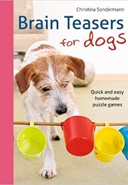 Brain Teasers for Dogs (Sondermann, Christina)