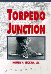 Torpedo Junction: U-Boat War off America&#39;s East Coast, 1942 (Homer Hickam)