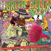 Green Jellÿ - Musick to Insult Your Intelligence By