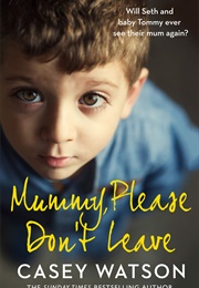 Mummy, Please Don't Leave (Casey Watson)