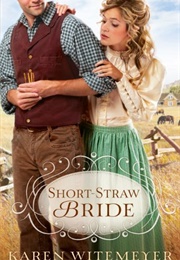Short-Straw Bride (Karen Witmeyer)