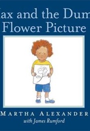 Max and the Dumb Flower Picture (Martha Alexander)
