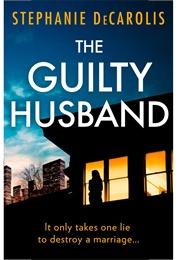 The Guilty Husband (Stephenie Decarolis)