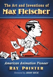 Max Fleischer: Pioneer of American Animation (Ray Pointer)