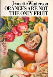 Oranges Are Not the Only Fruit (Jeanette Winterson)