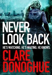 Never Look Back (Clare Donoghue)