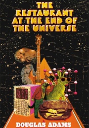 The Restaurant at the End of the Universe (Douglas Adams)