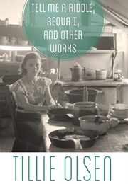 Tell Me a Riddle, Requa I, and Other Works (Tillie Olsen)