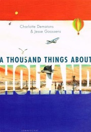 A Thousand Things About Holland (Charlotte Dematons)