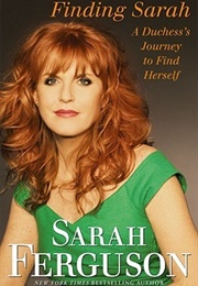 Finding Sarah: A Duchess&#39; Journey to Find Herself (Sarah Ferguson)