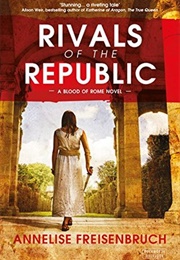 Rivals of the Republic (Annelise Freisenbruch)