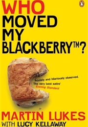 Martin Lukes: Who Moved My Blackberry? (Lucy Kellaway)