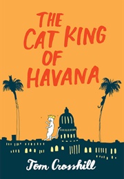 The Cat King of Havana (Tom Crosshill)