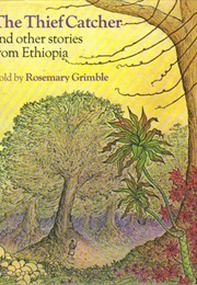 The Thief Catcher and Other Stories From Ethiopia (Rosemary Grimble)
