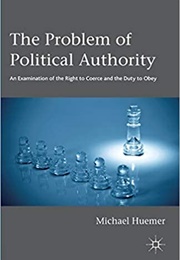 The Problem of Political Authority (Michael Huemer)
