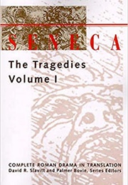 Seneca: The Tragedies, Volume I (Seneca)