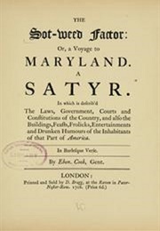 The Sot-Weed Factor: Or, a Voyage to Maryland. a Satyr (Ebenezer Cooke)