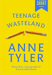Teenage Wasteland (Anne Tyler)
