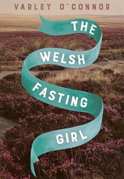 The Welsh Fasting Girl (Varley O&#39;Connor)