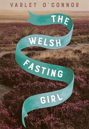 The Welsh Fasting Girl (Varley O'Connor)