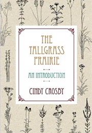 The Tallgrass Prairie: An Introduction (Cindy Crosby)
