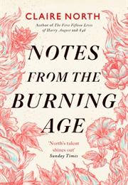 Notes From the Burning Age (Claire North)