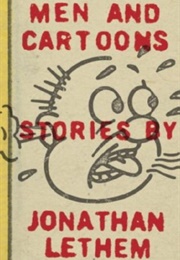 Men and Cartoons (Jonathan Lethem)