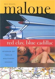 Red Clay, Blue Cadillac (Michael Malone)