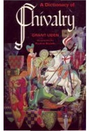 A Dictionary of Chivalry (Grant Uden)
