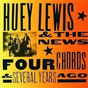 Huey Lewis and the News - Four Chords & Several Years Ago