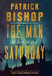 The Man Who Was Saturday (Patrick Bishop)