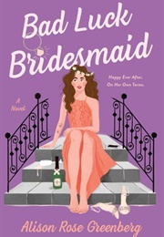 Bad Luck Bridesmaid (Allison Rose Greenberg)