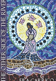 The Other Side of the River (Eila Kundrie Carrico)