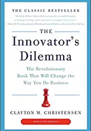 The Innovator&#39;s Dilemma: The Revolutionary Book That Will Change the Way You Do Business (Clayton M. Christensen)