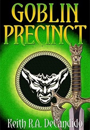 Goblin Precinct (Keith R.A. Decandido)