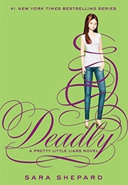 Pretty Little Liars #14: Deadly (Sara Shepard)