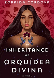 The Inheritance of Orquidea Divina (Zoraida Cordova)